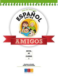 Español entre amigos. Guía del profesor. Curso 1 · Nivel A1