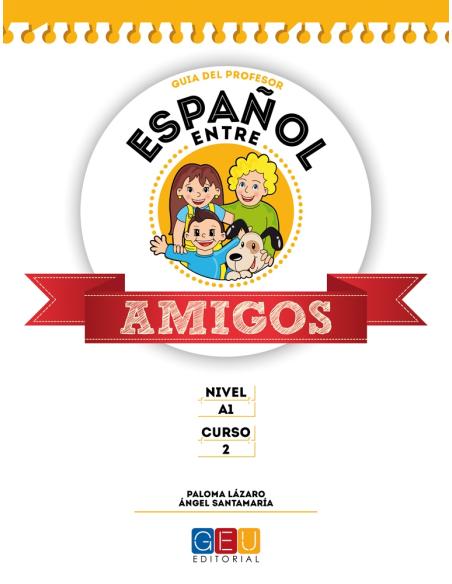 Español entre amigos. Guía del profesor. Curso 2 · Nivel A1